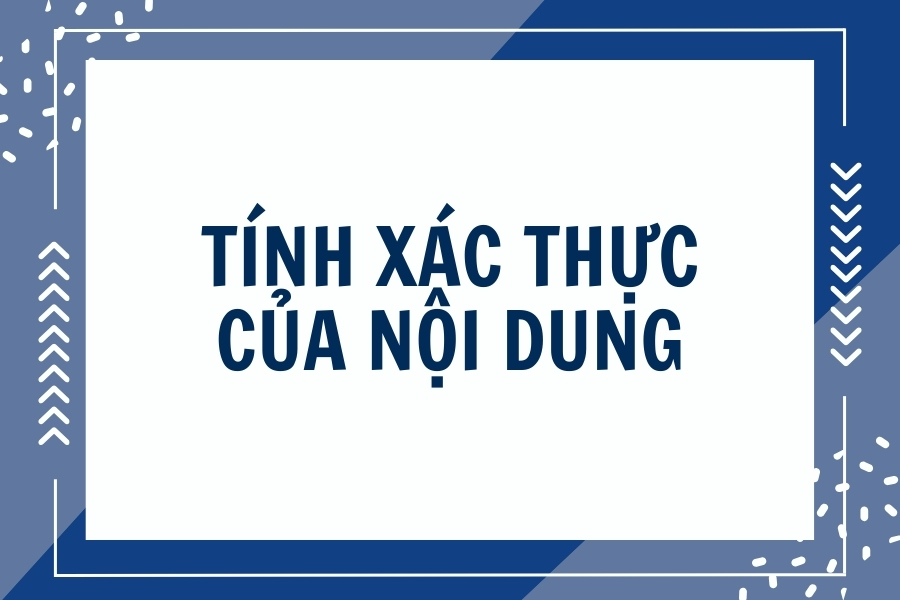 Biên tập bản thảo là gì? Sự khác biệt giữa biên tập và hiệu đính 2 Tính xác thực của nội dung