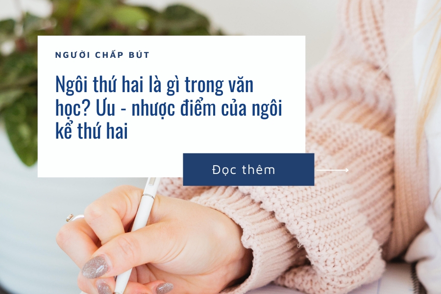 Ngôi thứ hai là gì? Ưu, nhược điểm của ngôi kể thứ hai