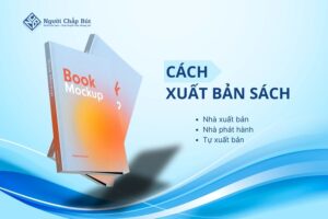 Có bao nhiêu cách xuất bản sách? Nên tự xuất bản hay bán bản quyền sách?