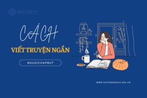 Cách viết truyện ngắn hay, gây ấn tượng mạnh với độc giả