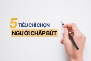 5 Tiêu chí chọn người chấp bút sách chuyên nghiệp