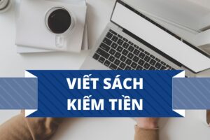 10 cách viết sách kiếm tiền thành công trên mọi nền tảng 