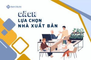 Lựa chọn nhà xuất bản: Những điều tác giả mới cần biết