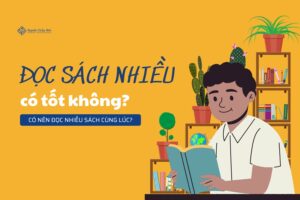 Đọc sách nhiều có tốt không? Có nên đọc nhiều sách cùng lúc?