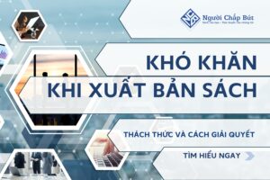 Những khó khăn khi xuất bản sách mà nhiều tác giả phải đối mặt