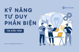Kỹ năng tư duy phản biện: Cách rèn luyện và phát triển
