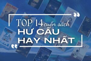 TOP 14 quyển sách hư cấu hay nhất mọi thời đại