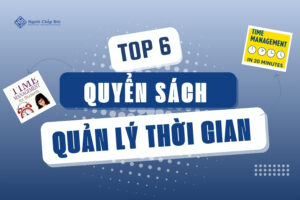 TOP 6 quyển sách quản lý thời gian thông minh nên đọc