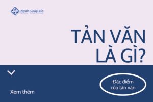 Tản văn là gì? Phân biệt tản văn với tùy bút, truyện ngắn