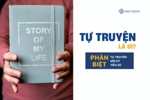 Tự truyện là gì? Tự truyện, tiểu sử, hồi ký có gì khác nhau?